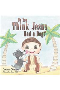 Do You Think Jesus Had a Dog?