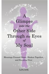 A Glimpse into the Other Side Through the Eyes of My Soul