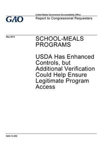 School-meals programs, USDA has enhanced controls, but additional verification could help ensure legitimate program access