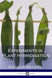 Experiments in Plant Hybridisation (Illustrated)