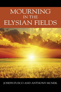 Mourning in the Elysian Fields