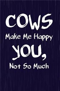 Cows Make Me Happy You, Not So Much