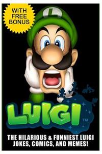 Luigi - The Hilarious & Funniest Luigi Jokes, Comics and Memes!