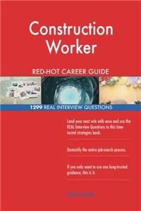 Construction Worker RedHot Career Guide; 1299 Real Interview Questions