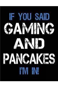 If You Said Gaming And Pancakes I'm In