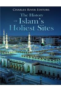 The History of Islam's Holiest Sites