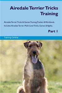 Airedale Terrier Tricks Training Airedale Terrier Tricks & Games Training Tracker & Workbook. Includes