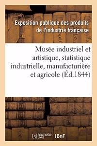 Musée Industriel Et Artistique Ou Description Complète de l'Exposition Des Produits