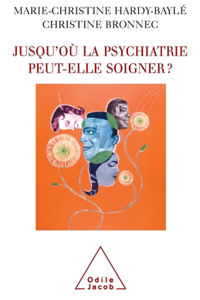 What are the Limits of Psychiatry ? / Jusqu'où la psychiatrie peut-elle soigner ?