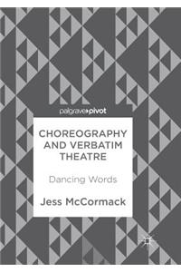 Choreography and Verbatim Theatre