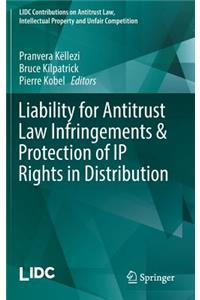 Liability for Antitrust Law Infringements & Protection of IP Rights in Distribution