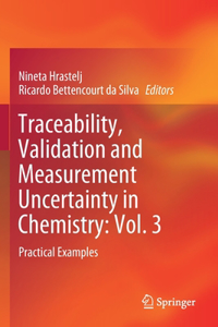 Traceability, Validation and Measurement Uncertainty in Chemistry: Vol. 3