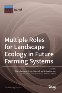 Multiple Roles for Landscape Ecology in Future Farming Systems