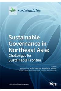 Sustainable Governance in Northeast Asia Challenges for Sustainable Frontier