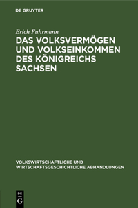 Das Volksvermögen Und Volkseinkommen Des Königreichs Sachsen
