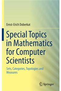 Special Topics in Mathematics for Computer Scientists