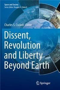 Dissent, Revolution and Liberty Beyond Earth