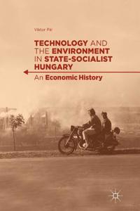 Technology and the Environment in State-Socialist Hungary