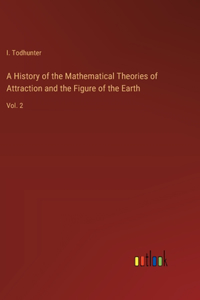 History of the Mathematical Theories of Attraction and the Figure of the Earth