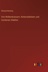 Von Wolkenkratzern, Kettenarbeitern und trockenen Städten