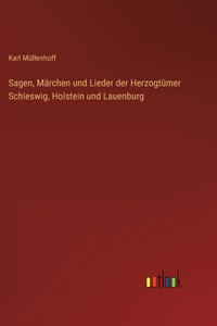 Sagen, Märchen und Lieder der Herzogtümer Schleswig, Holstein und Lauenburg