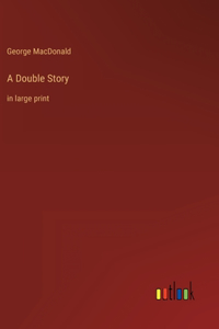 Double Story: in large print