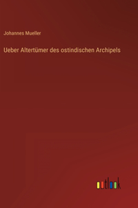 Ueber Altertümer des ostindischen Archipels