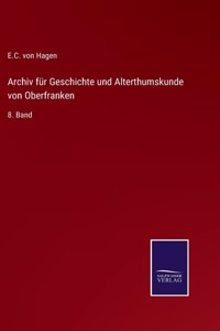 Archiv für Geschichte und Alterthumskunde von Oberfranken