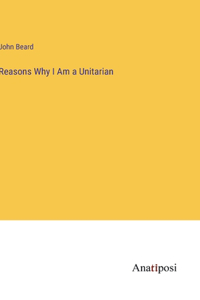 Reasons Why I Am a Unitarian