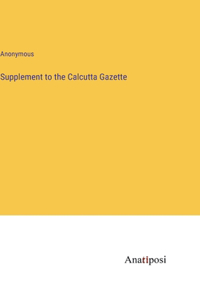 Supplement to the Calcutta Gazette