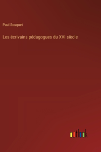 Les écrivains pédagogues du XVI siècle
