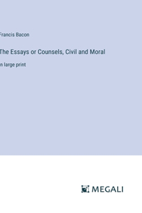 Essays or Counsels, Civil and Moral