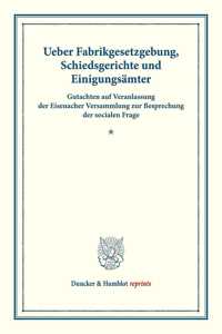 Ueber Fabrikgesetzgebung, Schiedsgerichte Und Einigungsamter