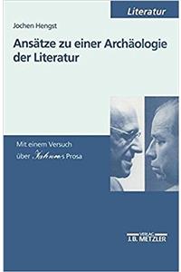 Ansätze Zu Einer Archäologie Der Literatur