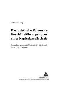 Die Juristische Person ALS Geschaeftsfuehrungsorgan Einer Kapitalgesellschaft