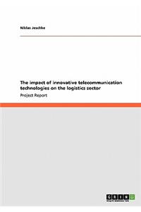 The impact of innovative telecommunication technologies on the logistics sector