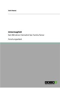 Untermagfeld - Seit 350 Jahren Heimathof der Familie Pamer