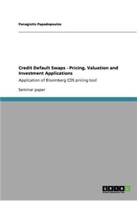 Credit Default Swaps - Pricing, Valuation and Investment Applications: Application of Bloomberg CDS pricing tool