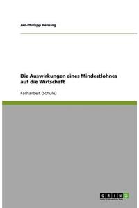 Die Auswirkungen eines Mindestlohnes auf die Wirtschaft