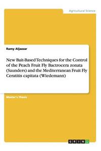 New Bait-Based Techniques for the Control of the Peach Fruit Fly Bactrocera zonata (Saunders) and the Mediterranean Fruit Fly Ceratitis capitata (Wiedemann)