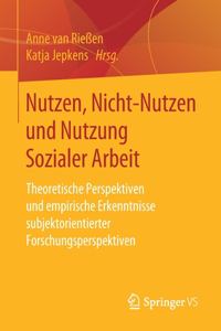 Nutzen, Nicht-Nutzen Und Nutzung Sozialer Arbeit