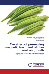 effect of pre-sowing magnetic treatment of okra seed on growth