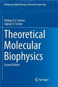 Theoretical Molecular Biophysics