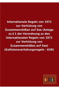 Internationale Regeln von 1972 zur Verhütung von Zusammenstößen auf See (Anlage zu § 1 der Verordnung zu den Internationalen Regeln von 1972 zur Verhütung von Zusammenstößen auf See) (Kollisionsverhütungsregeln - KVR)