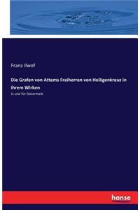 Die Grafen von Attems Freiherren von Heiligenkreuz in ihrem Wirken
