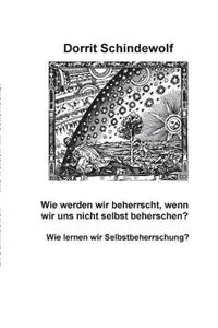 Wer Beherrscht Uns, Wenn Wir Uns Nicht Selbst Beherrschen?