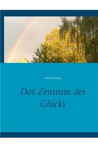 Das Zentrum des Glücks