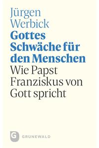 Gottes Schwache Fur Den Menschen