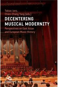 Decentering Musical Modernity – Perspectives on East Asian and European Music History