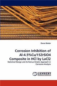 Corrosion Inhibition of Al-4.5%cu/15zrsio4 Composite in Hcl by Lacl2